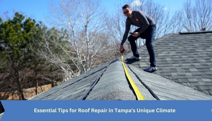 Essential Tips for Roof Repair in Tampa's Unique Climate